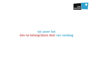 tot zover het
één na belangrijkste deel van vandaag
 