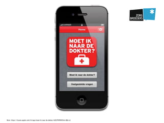Bron: https://itunes.apple.com/nl/app/moet-ik-naar-de-dokter/id527929945?mt=8&l=nl
 