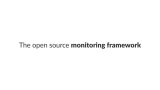 The$open$source$monitoring(framework
 