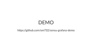DEMO
h"ps://github.com/om732/sensu5grafana5demo
 