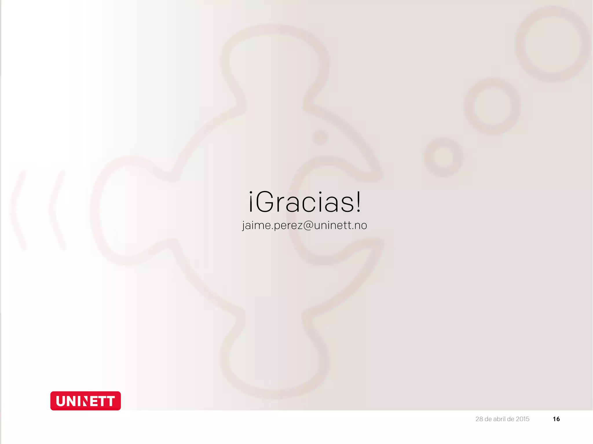 ¡Gracias!
jaime.perez@uninett.no
1628 de abril de 2015
 