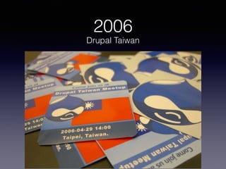 2006
Drupal Taiwan
 