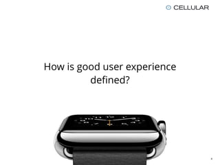 How is good user experience
deﬁned?
4
 