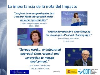 4 (06/05/2015)
La importancia de la nota del Impacto
"Our focus is on supporting the best
research ideas that provide majo...