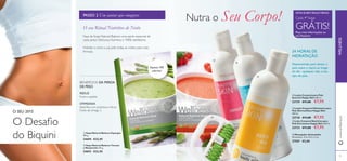 48 4949
ቢ Sopa Natural Balance Espargos
392 g.
24694 €32,95
WELLNESS
ባ Sopa Natural Balance Tomate
e Manjericão 392 g.
24693 €32,95
Nutra o Seu Corpo!PASSO 2 Um jantar que emagrece
O seu Ritual Nutritivo de Noite
Faça da Sopa Natural Balance uma parte essencial de
cada jantar. Deliciosa, Nutritiva e 100% satisfatória.
Hidrate e nutra a sua pele todas as noites para mais
ﬁrmeza.
O Desaﬁo
do Biquini
O SEU 2015
ቤ Loção Corporal para Pele
Sensível Happy Skin 400 ml.
23729 €11,00 €7,95
ብ Loção Corporal Hidratante para
Pele Normal/Seca Happy Skin
400 ml.
23730 €11,00 €7,95
ቦ Leite Corporal Nutritivo para
Pele Extrasseca Happy Skin 400 ml.
23733 €11,00 €7,95
ቧ Massajador Anticelulite
Dimensões: 13,4 x 9,4 x 5 cm.
27507 €5,00
24 HORAS DE
HIDRATAÇÃO
Desenvolvido para deixar a
pele suave e macia ao longo
do dia - qualquer seja o seu
tipo de pele.
4948
Fome e apetite
BENEFÍCIOS DA PERDA
DE PESO
REDUZ
OTIMIZADA
Ideal: Rico em proteínas e ﬁbras.
Fonte de ómega 3.
Peça mais informações ao
seu Assessor
SINTA-SE BEM.PAGUE MENOS.
Cada 4ª Sopa
GRÁTIS!
ቢ
ባ
ቤ
ብ
ቦ
ቧ
www.oriﬂame.pt
Apenas 100
calorias!
 