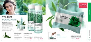 92
ቢ Stick Corretor com Tea
Tree Love Nature 4 g.
30155 €10,00
ቤ Loção Facial com Tea Tree
Love Nature 50 ml.
30124 €13,00
ቦ Gel de Limpeza com Tea
Tree Love Nature 150 ml.
30153 €12,00 €7,95
ብ Tónico Facial com Tea Tree
Love Nature 150 ml.
30126 €12,00 €7,95
ባ Stick Antiborbulhas com
Tea Tree Love Nature 15 ml.
30156 €10,00
Toalhitas de Limpeza com Tea Tree
Love Nature Suaves toalhitas de limpeza
com extrato natural de Tea Tree. Para pele
oleosa. 25 unidades
31078 €8,00 €4,95
ÓLEO DE TEA TREE, com as suas
propriedades antimicrobianas, é
conhecido por ajudar a combater as
borbulhas e a puriﬁcar a pele.
PELE OLEOSA: Fica brilhante e
irregular, com poros dilatados e
borbulhas. Esta pele necessita de um
cuidado suavizante e puriﬁcante, que
ajude a manter a tez livre de brilho.
TEA TREE
PURIFICANTE
• PURIFICA
• MATIFICA
• COMBATE AS BORBULHAS
TEA TREE
93
NOVO
NATUREZAwww.oriﬂame.pt
ቢ
ባ
ቤ
ብ
ቦ
 