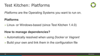 24 #Dynatrace
Drivers let you run your code on various...
Cloud Providers
» Azure, Cloud Stack, EC2, Digital Ocean, GCE, Rackspace,...
Virtualization Technologies
» Vagrant, Docker, LXC
Test Kitchen: Drivers
 
