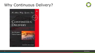 4 #Dynatrace
Why Continuous Delivery?
 