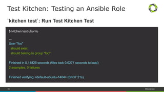 45 #Dynatrace
`kitchen test`: Run Test Kitchen Tests
Test Kitchen: Testing an Ansible Role
$ kitchen test default-ubuntu-1404
$ kitchen test ubuntu
$ kitchen test
regex!
$ kitchen list
Instance Driver Provisioner Transport Last Action
default-ubuntu-1404 Docker AnsiblePlaybook Ssh <Not Created>
default-centos-71 Docker AnsiblePlaybook Ssh <Not Created>
 