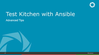 47 #Dynatrace
`kitchen verify`: Run Test Kitchen Tests
$ kitchen verify ubuntu
...
User "foo"
should exist
should belong to group "foo"
Finished in 0.14825 seconds (files took 0.6271 seconds to load)
2 examples, 0 failures
Finished verifying <default-ubuntu-1404> (0m37.21s).
Test Kitchen: Testing an Ansible Role
 