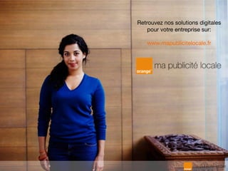 Retrouvez nos solutions digitales
pour votre entreprise sur:
www.mapublicitelocale.fr