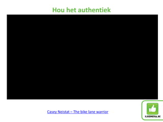 Hou het authentiek
Casey Neistat – The bike lane warrior
 