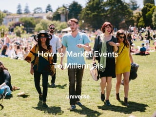 How to Market Events
To Millennials
 