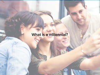 What is a millennial?
 
