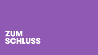 ZUM
SCHLUSS
19
 