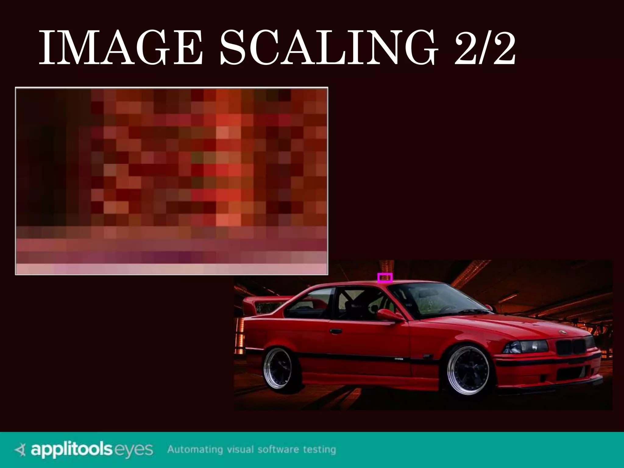 IMAGE SCALING 2/2
 