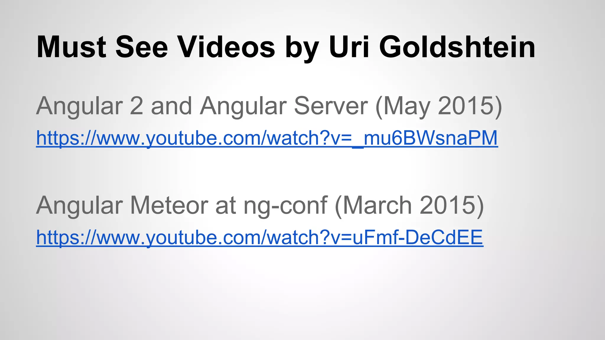 Must See Videos by Uri Goldshtein
Angular 2 and Angular Server (May 2015)
https://www.youtube.com/watch?v=_mu6BWsnaPM
Angular Meteor at ng-conf (March 2015)
https://www.youtube.com/watch?v=uFmf-DeCdEE
 