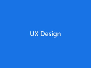 UX Design
 
