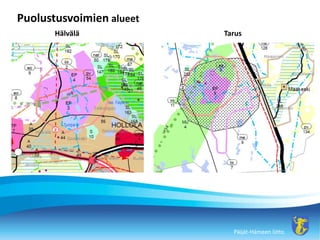 P?ij?t-H?meen liitto
Puolustusvoimien alueet
H?lv?l? Tarus
 