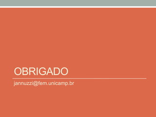 OBRIGADO
jannuzzi@fem.unicamp.br
 