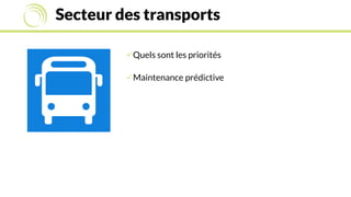 Secteur des transports
Quels sont les priorités
Maintenance prédictive
 