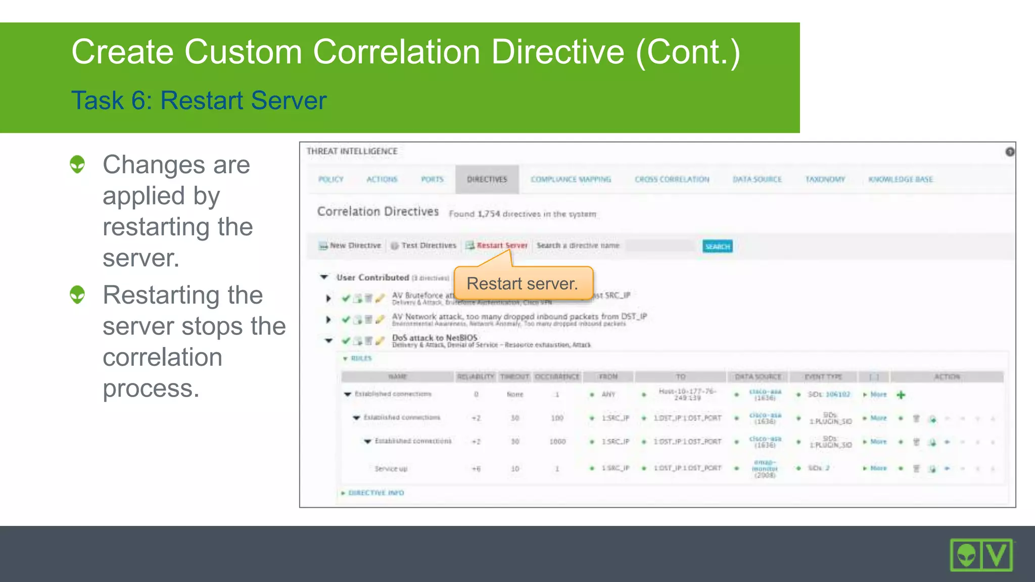 Task 6: Restart Server
Create Custom Correlation Directive (Cont.)
Changes are
applied by
restarting the
server.
Restarting the
server stops the
correlation
process.
Restart server.
 
