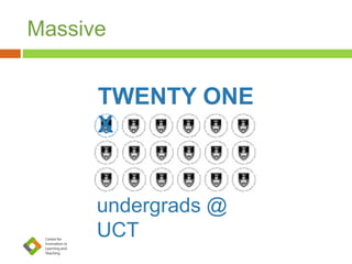 Massive
TWENTY ONE
X
undergrads @
UCT
 