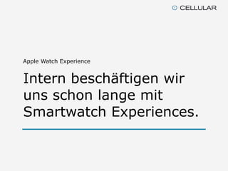 Das allgemeine Interesse  
steigt – auch bei unseren
Kunden.
9. September: Introducing Apple Watch
 