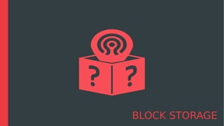 BLOCK STORAGE
 