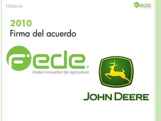 2010
Firma del acuerdo
Historia
 