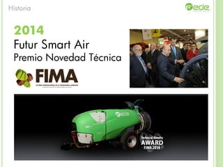 2014
Futur Smart Air
Premio Novedad Técnica
Historia
 
