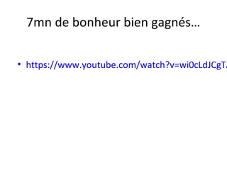 7mn de bonheur bien gagnés…
• https://www.youtube.com/watch?v=wi0cLdJCgTA
 
