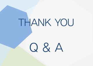THANK YOU
Q & A
 