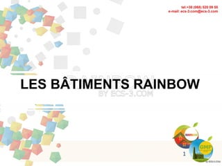 LES BÂTIMENTS RAINBOW
1
 