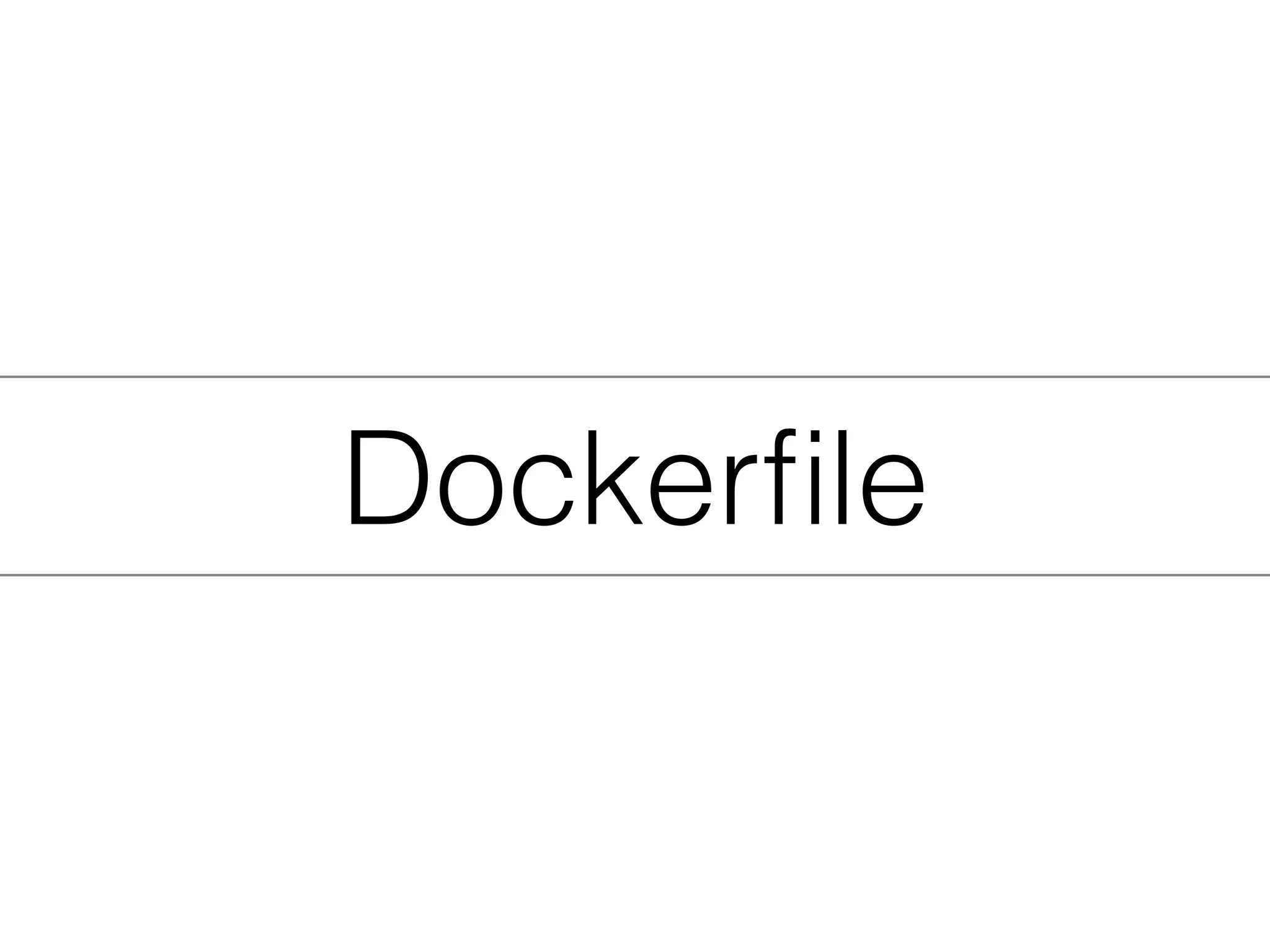 Dockerﬁle
 