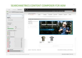 65	
  
©	
  Searchmetrics	
  GmbH.	
  Alle	
  Rechte	
  vorbehalten.	
  Verbreitung	
  nicht	
  ohne	
  Erlaubnis.	
  
SEARCHMETRICS	
  CONTENT	
  COMPOSER	
  FÜR	
  AEM	
  
 