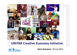 UNITAR Creative Economy Initiative
Rene Kooyman  28 mai 2015
 