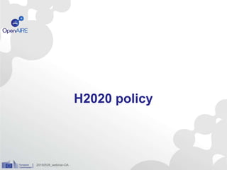 H2020 policy
20150528_webinar-OA
 