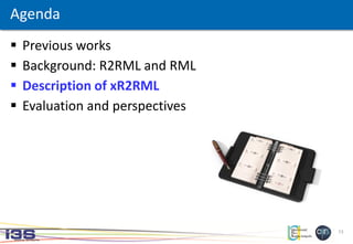 13
 Previous works
 Background: R2RML and RML
 Description of xR2RML
 Evaluation and perspectives
Agenda
 