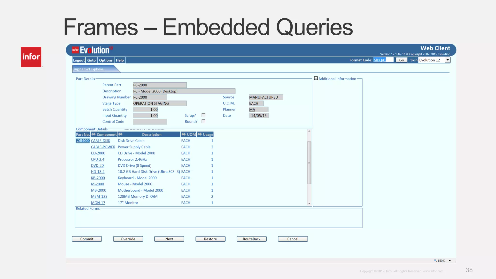 38Copyright © 2012. Infor. All Rights Reserved. www.infor.com
Frames – Embedded Queries
 