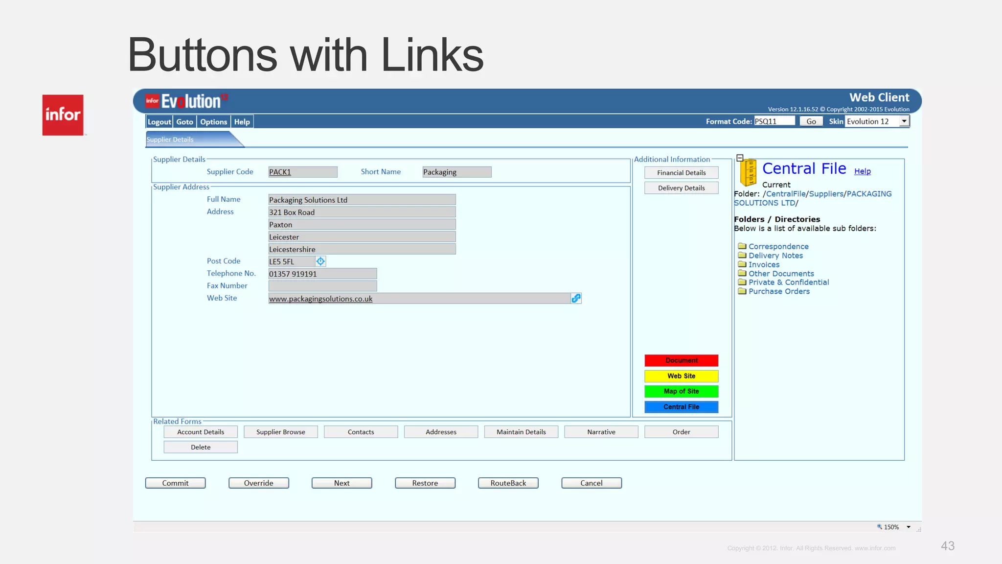 43Copyright © 2012. Infor. All Rights Reserved. www.infor.com
Buttons with Links
 