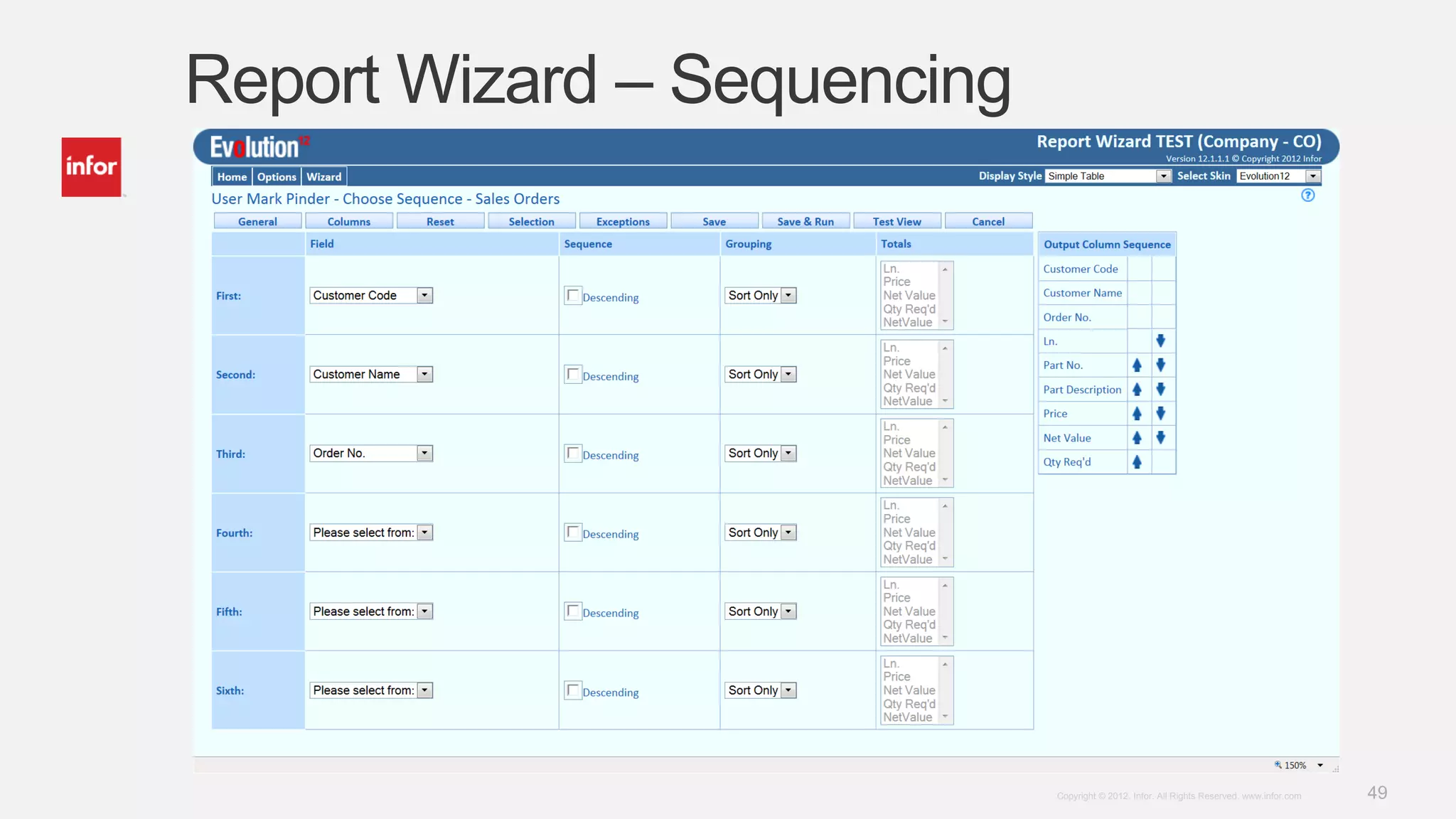 49Copyright © 2012. Infor. All Rights Reserved. www.infor.com
Report Wizard – Sequencing
 