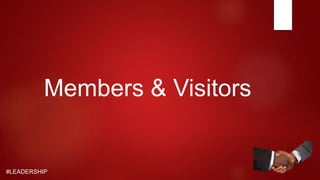 #LEADERSHIP
Members & Visitors
 