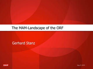 The MAM-Landscape of the ORF
Gerhard Stanz
May21, 2015
 