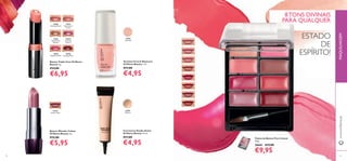 3332
Vernizes French Manicure
Oriﬂame Beauty 7 ml.
€11,00
€4,95
18932
Soft Pink
Batons Triple Core Oriﬂame
Beauty 4 g.
€14,00
€6,95
18465
Explosive Pink
18460
Amazing Peach
18461
Spectacular
Nude
18462
Sensational
Bronze
18464
Stunning
Clover
20206
Striking Plum
Corretores Studio Artist
Oriﬂame Beauty 10 ml.
€11,00
€4,95
23052
Medium
Batons Wonder Colour
Oriﬂame Beauty 4 g.
€12,00
€5,95
22530
Clover Haze
MAQUILHAGEMwww.oriﬂame.pt
8TONS DIVINAIS
PARA QUALQUER
ESTADO
DE
ESPÍRITO!
Paleta de Batons Pure Colour
3.8 g.
26661 €15,00
€9,95
 