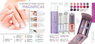 3534 35
30520
Tiramisu
30521
Ice
Pink
30522
Ballerina
Rose
30523
Strawberry
Cream
30524
Lilac
Silk
30525
Mulberry
Mauve
30526
Rose
Diamond
30527
Night
Orchid
30528
Fuchsia
Allure
30529
Red Sky
at Night
30530
London
Red
30531
Ruby
Rouge
30532
Purple
in Paris
30533
Cherry
Chic
30534
Cappuccino
Protetor de Unhas The
ONE 8 ml.
31030 €11,00
Creme para Cutículas
The ONE 10 ml.
31031 €11,00
Estimulador de
Crescimento The
ONE 8 ml.
31032 €11,00
Revitalizante de
Unhas The ONE 8 ml.
31033 €11,00
Esfoliante para
Cutículas The ONE
7 ml.
31035 €11,00
Lápis Branco para Unhas
The ONE 1.9 g.
31480 €8,00
Top Coat Mate The
ONE 8 ml.
31836 €11,00
BRANQUEADOR DE
UNHAS
BASE/BRILHO
REMOVER O ANTIGO
VERNIZ
As unhas limpas são uma base
essencial e o vernizThe ONE é
perfeito para esta tarefa. Eﬁcaz
mesmo com os tons mais
escuros de verniz.
Para as unhas não ﬁcarem
manchadas, aplique por
baixo do verniz de cor e
para prolongar a duração do
mesmo.
Aplique uma ou duas camadas
nas unhas limpas para um
acabamento mais luminoso
e de aspeto natural.Adeus
unhas descoloradas!!
APLICAR O NOVOVERNIZ
Escolha o seu tom preferido
doVerniz Longa DuraçãoThe
ONE para conseguir o tom
perfeito e intenso, de forma
rápida e fácil.
*
Testado (com base/brilho e
retoques)
ቦ Estojo de Manicure The
ONE
24855 €8,95 €5,95
ቤ Base/Brilho The ONE 8 ml.
31029 €11,00 €7,95
ቢ Removedor de Verniz The
ONE 75 ml.
31034 €10,00 €6,95
ባ Branqueador de Unhas The
ONE 8 ml.
31036 €11,00 €7,95
ብ Vernizes Longa Duração
The ONE 8 ml.
€12,00 €8,95
BRANQUEIA
as unhas
descoloradas
REMOVE quaisquer tons
de verniz, sem acetona
PROLONGA
a duração do
verniz até 3
dias*
*
Testado num painel
de 60 mulheres
5 em 1
– Contém
polidor, lima,
corta-cutículas,
corta-unhas
e tesoura
O SEGREDO PARA UNHAS
MAGNÍFICAS
www.oriﬂame.ptMAQUILHAGEM
ቢ
ባ
ቤ
ቦ
ብ
 