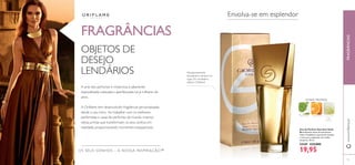 40
FRAGRÂNCIAS
A arte dos perfumes é misteriosa e altamente
especializada, cobiçada e aperfeiçoada há já milhares de
anos.
A Oriﬂame tem desenvolvido fragrâncias personalizadas
desde o seu início. Ao trabalhar com os melhores
perfumistas e casas de perfumes do mundo, criamos
obras-primas que transformam os seus sonhos em
realidade, proporcionando momentos inesquecíveis.
Envolva-se em esplendor
OBJETOS DE
DESEJO
LENDÁRIOS
Eau de Parfum Giordani Gold
As radiantes notas de mandarina,
Lilium Candidum e patchouli revelam
o mais puro esplendor da mulher
moderna. 50 ml.
24169 €33,00€
19,95
PATCHOULI MANDARINA L I L I U M
CAN
DIDUM
Voluptuosamente
decadente e sempre em
voga. Um verdadeiro
clássico Oriﬂame!
OS SEUS SONHOS – A NOSSA INSPIRAÇÃO™
41
www.oriﬂame.ptFRAGRÂNCIAS
FLORAL FRUTADA
 