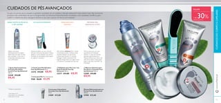 9090
POUPE
+ de 30%DESCONTO
Creme para Calcanhares
Gretados Feet Up Advanced
75 ml.
21889 €13,00
Mousse Refrescante para as
Pernas Feet Up Advanced
150 ml.
21905 €12,00
OS CALOS INCOMODAM?
CUIDADOS DE PÉS AVANÇADOS
Os pés e as pernas secos, cansados e gretados necessitam de um cuidado e atenção adicionais.A boa notícia é que não encontrará
produtos mais confortáveis do que os da gama Feet Up Advanced. Especiﬁcamente concebida, e com resultados cientíﬁcos, para
conferir o máximo de alívio, esta gama deixará os seus pés e pernas em forma num instante!
PRETENDE UMA
HIDRATAÇÃO EXTRA?
ባ Creme para Pés Salvation
Feet Up Advanced 50 ml.
23276 €13,00 €8,95
ቤ Lima para Pés 19 x 3,5 x 0,5 cm.
9588 €6,00 €3,95
ቦ Máscara Intensiva para
Pés Secos e Cansados Feet
Up Advanced 100 ml.
22689 €13,00
€8,95
ቢ Spray Antitranspirante
24 H para Pés Odour
Control Feet Up Advanced
150 ml.
25448 €12,00
€8,45
DESEJA MANTER OS PÉS SECOS
E SEM ODORES?
Aplique este spray
antitranspirante de secagem
rápida antes de calçar as meias
para combater o mau-odor e
transpiração, deixando os pés
mais confortáveis.
ብ Esfoliante para Pés 2 em 1 de
Ação Profunda Feet Up
Advanced 100 ml.
23277 €13,00 €8,95
DESEJA ESFOLIAR E
SUAVIZAR?
Este soberbo esfoliante 2 em 1 ajuda
à renovação da pele e hidrata os pés
cansados.Aplique nos pés limpos
e deixe atuar durante 2-3 minutos.
Massage e esfolie suavemente. De
seguida enxague bem com água morna
e comprove a suavidade dos seus pés.
Mime os seus pés com uma
experiência de hidratação
intensa 1-2 vezes por semana
aplicando generosamente a
Máscara Intensiva por todo o pé
antes de se deitar e deixe atuar
toda a noite. Para mais 85%1)
de
hidratação!
Depois do banho, use use a lima de
pés para removera pele áspera. Depois
aplique o creme Salvation, que reduz a
formação de calosidades e pele áspera
em apenas 2 semanas2)
.
1)
Testado em laboratório
2)
Com base em 97
consumidores com calosidades
e pele áspera nos pés
91
www.oriﬂame.ptCUIDADOSDOCORPOECAPILARES
ቢ
ባ
ቤ
ብ
ቦ
 