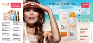 130 131
ቢ Loção Corporal Elevada
Proteção SPF 50 para o
Rosto e Corpo Sun Zone
Kids 100 ml.
30568 €26,00 €18,95
ቦ Spray Solar Média Proteção
SPF 25 para o Rosto e Corpo
Sun Zone KIDS 125 ml.
23298 €20,00 €13,95
ቨ Leite Suavizante e
Reidratante Pós-Solar 3 em
1 Sun Zone 150 ml.
23346 €14,00 €9,95
ቩ Spray Autobronzeador
para o Corpo Sun Zone
150 ml
23377 €14,00 €9,95
ብ Spray Corporal Textura
Leve Média Proteção com
SPF 25 Sun Zone 150 ml.
30171 €22,00 €15,95
ባ Creme Solar Elevada
Proteção UV SPF 50 para o
Rosto e Zonas Expostas Sun
Zone 50 ml.
23378 €18,00 €12,95
ቤ Loção Solar Elevada
Proteção SPF 30 para o
Rosto e Corpo Sun Zone
150 ml.
23296 €22,00 €15,95
ቧ Loção Solar Média
Proteção SPF 15 para o
Rosto e Corpo Sun Zone
150 ml.
23294 €16,00 €11,95
ቢ Proteção UV Anti-idade
para Rosto e áreas expostas
com Proteção Média SPF 25
50 ml.
31322 €14,00
€9,95
ባ Spray para Corpo com
Proteção Elevada SPF 30 Sun
Zone 150 ml.
31323 €26,00
€18,95
Os ﬁltros UV ajudam a evitar
queimaduras solares e
envelhecimento causado pelo sol,
incluindo manchas e rugas
A vitamina E ajuda a evitar os
danos dos radicais livres,além de
proporcionar hidratação,para uma
pele suave e confortável.
O Coenzima Q-10 protege contra
a perda de colagénio e elastina,
para ajudar a preservar a beleza
jovem da pele.
Proteção. Cuidado. Fácil.
Proteja-se
Não ﬁque demasiado tempo ao sol. Evite
expor-se ao sol do início da tarde. Use
sempre proteção quando estiver exposta
ao sol.
TUDO EM
PROMOÇÃO
CUIDADOSDOROSTOwww.oriﬂame.pt
NOVO
ቢ
ባ
ቤ
ብ
ቦ
ቧ
ቨ ቩ
ቢ
ባ
 