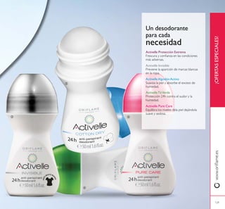¡OFERTASESPECIALES!
Un desodorante
para cada
necesidad
Activelle Protección Extrema
Activelle Invisible
ActivelleAlgodónActivo
ActivelleTéVerde
Activelle Pure Care
ባ
ቤ
ብ
ቦ
 